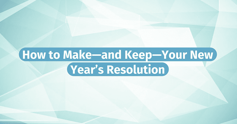 Make Actionable Resolutions – Live Well, Work Well January 2022