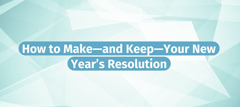 Make Actionable Resolutions – Live Well, Work Well January 2022